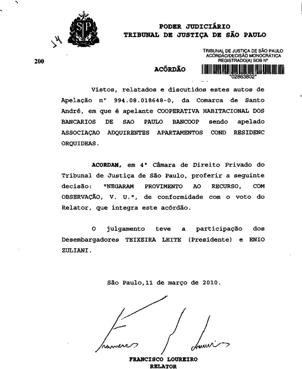 018648-0, da Comarca de Santo André, em que é apelante COOPERATIVA HABITACIONAL DOS BANCÁRIOS DE SAO PAULO BANCOOP sendo apelado ASSOCIAÇÃO ADQUIRENTES APARTAMENTOS COND RESIDENC ORQUÍDEAS.