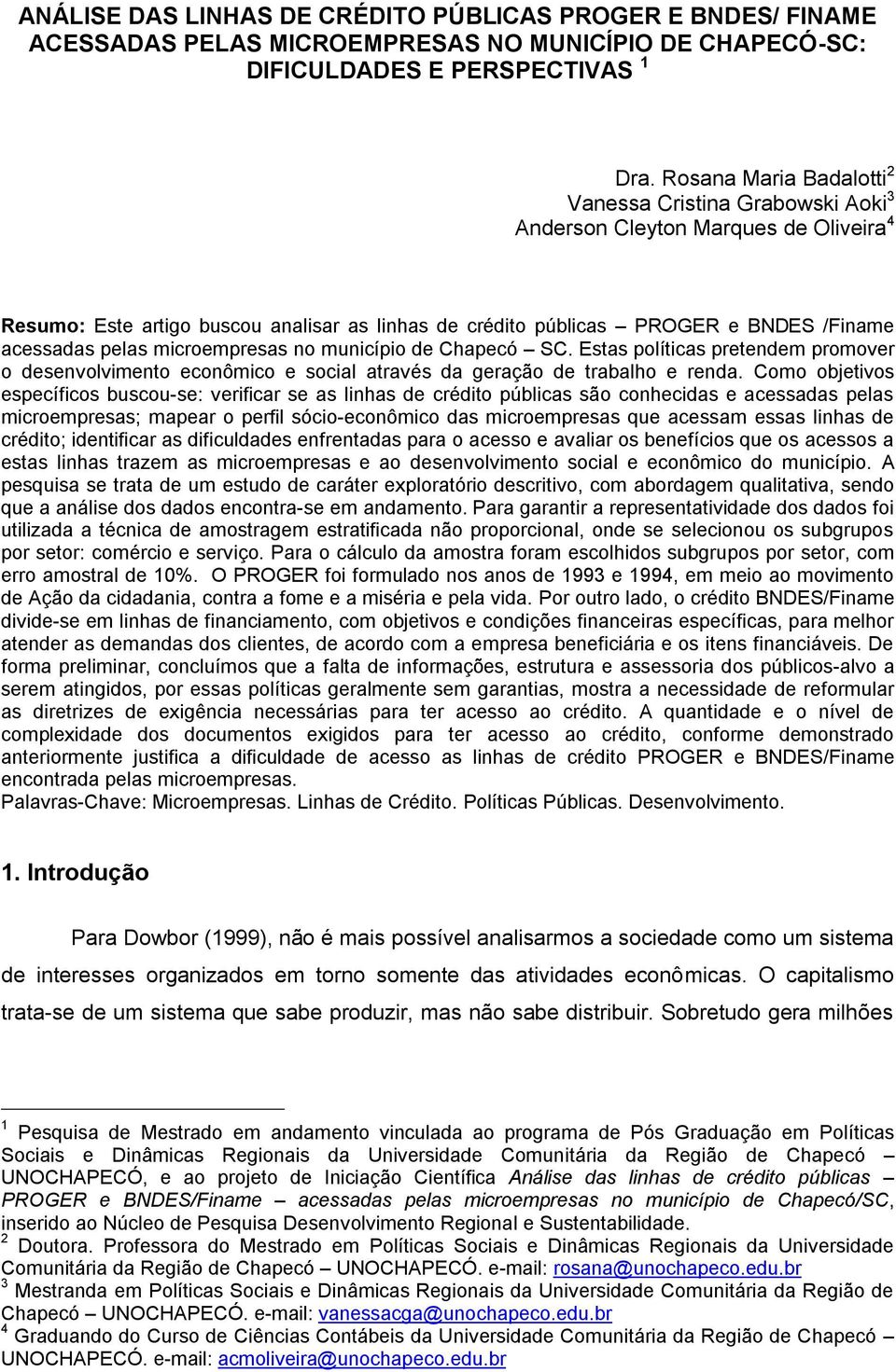 pelas microempresas no município de Chapecó SC. Estas políticas pretendem promover o desenvolvimento econômico e social através da geração de trabalho e renda.