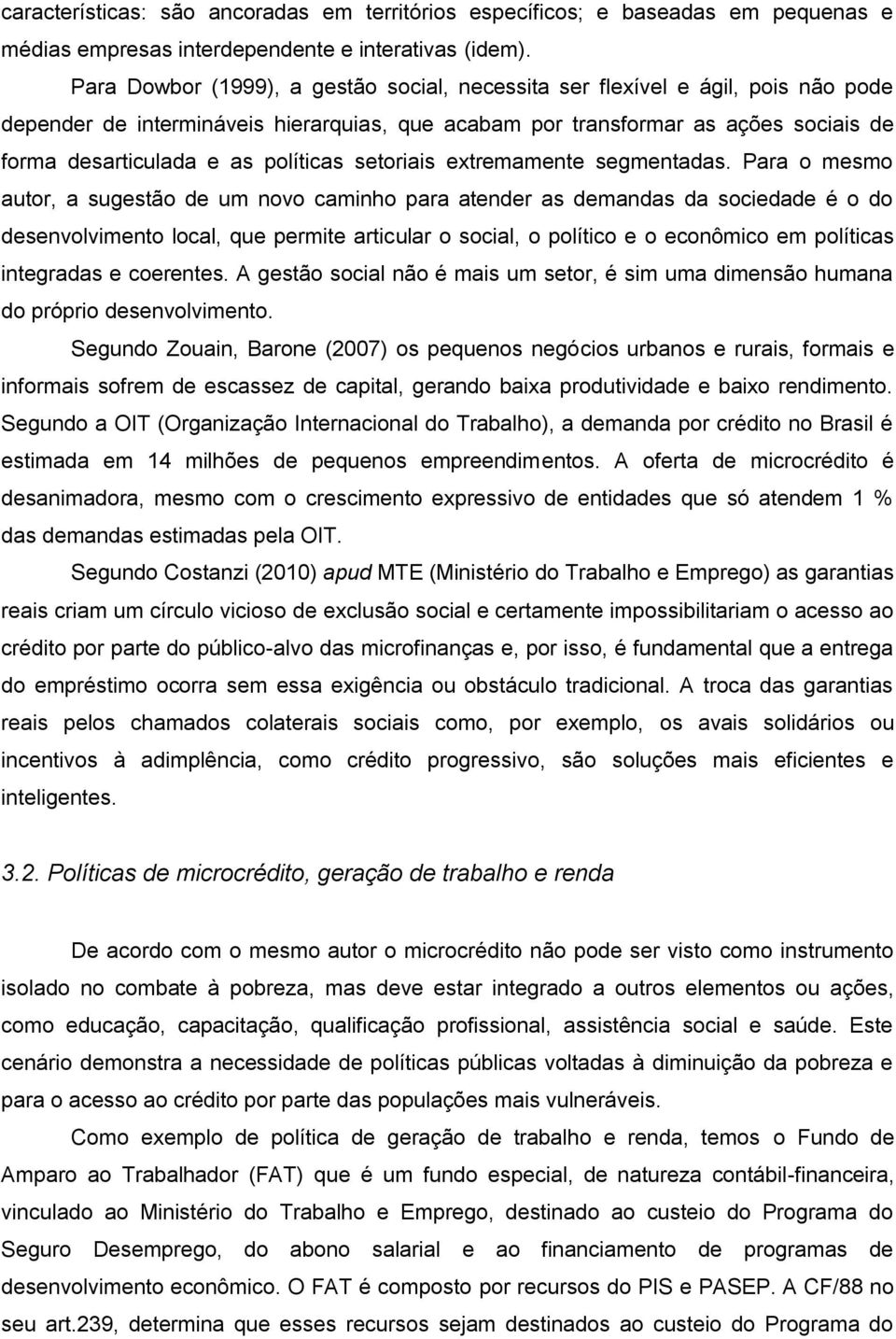 políticas setoriais extremamente segmentadas.