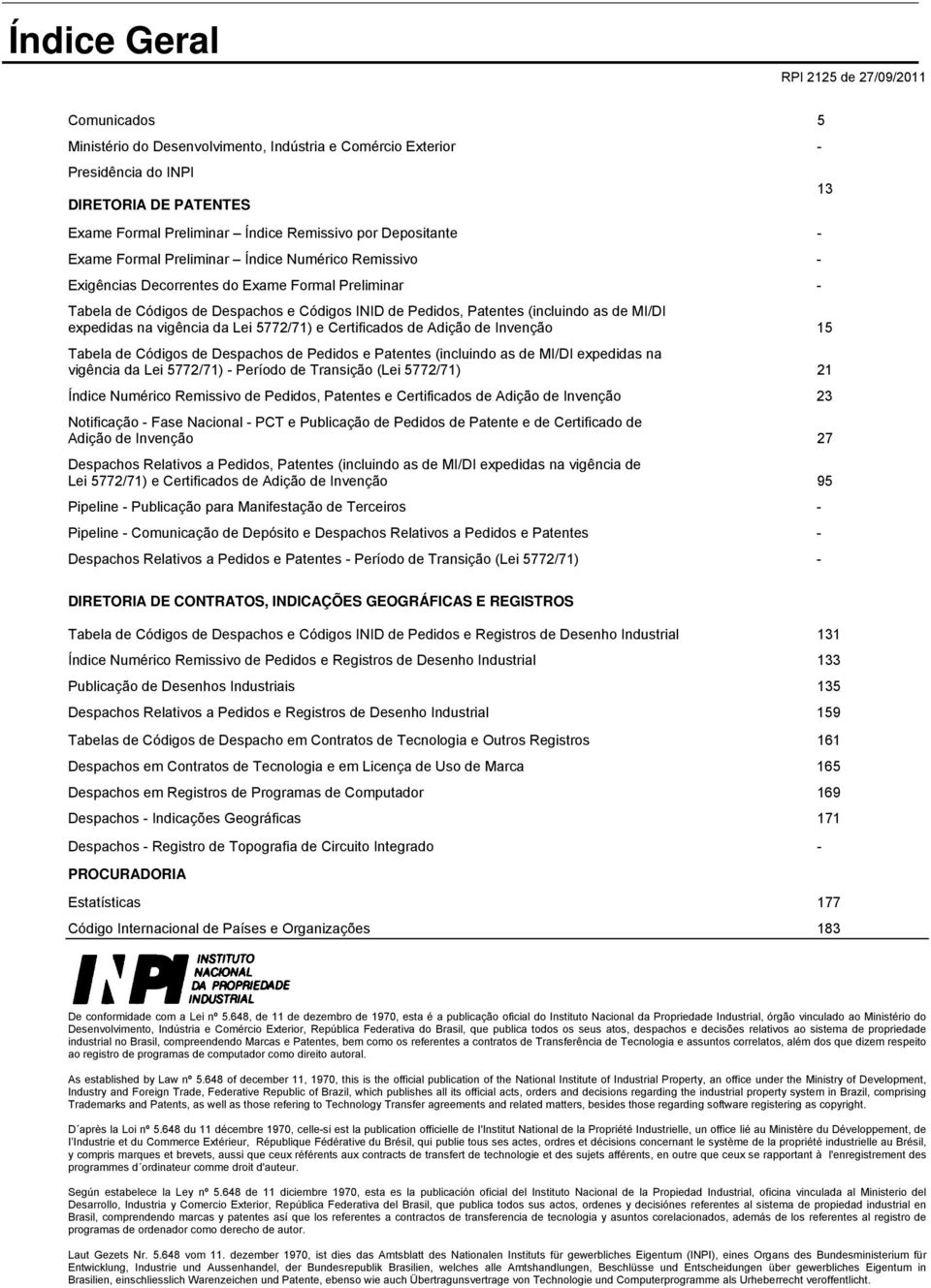 de MI/DI expedidas na vigência da Lei 5772/71) e Certificados de Adição de Invenção 15 Tabela de Códigos de Despachos de Pedidos e Patentes (incluindo as de MI/DI expedidas na vigência da Lei