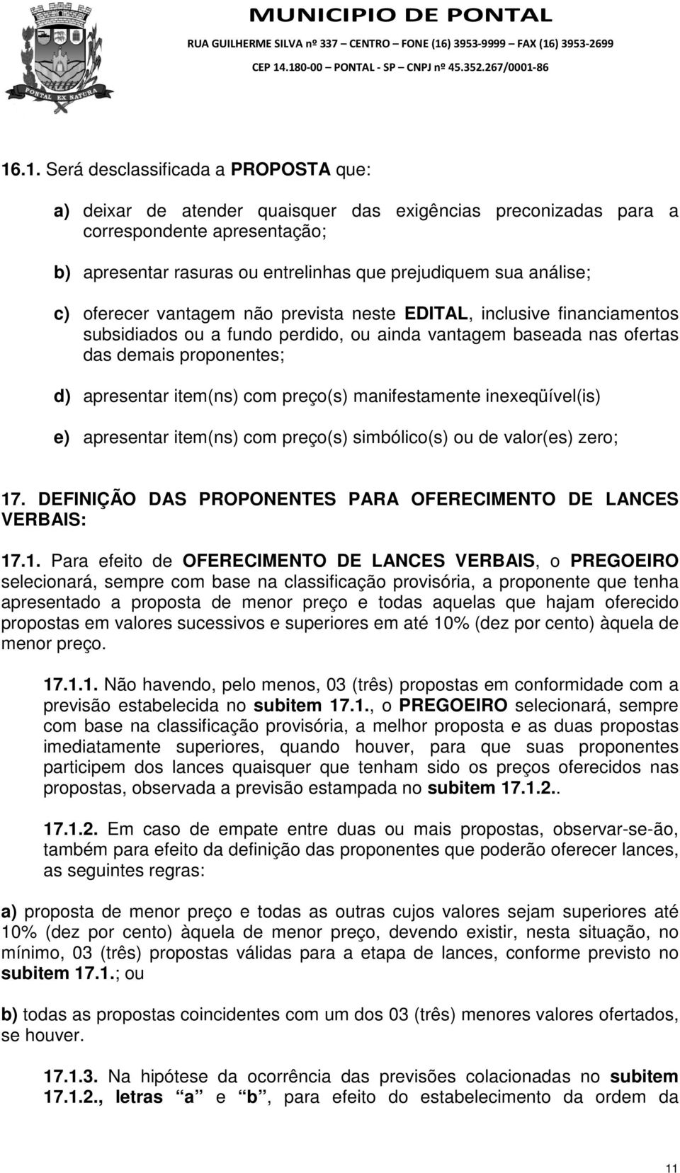 com preço(s) manifestamente inexeqüível(is) e) apresentar item(ns) com preço(s) simbólico(s) ou de valor(es) zero; 17