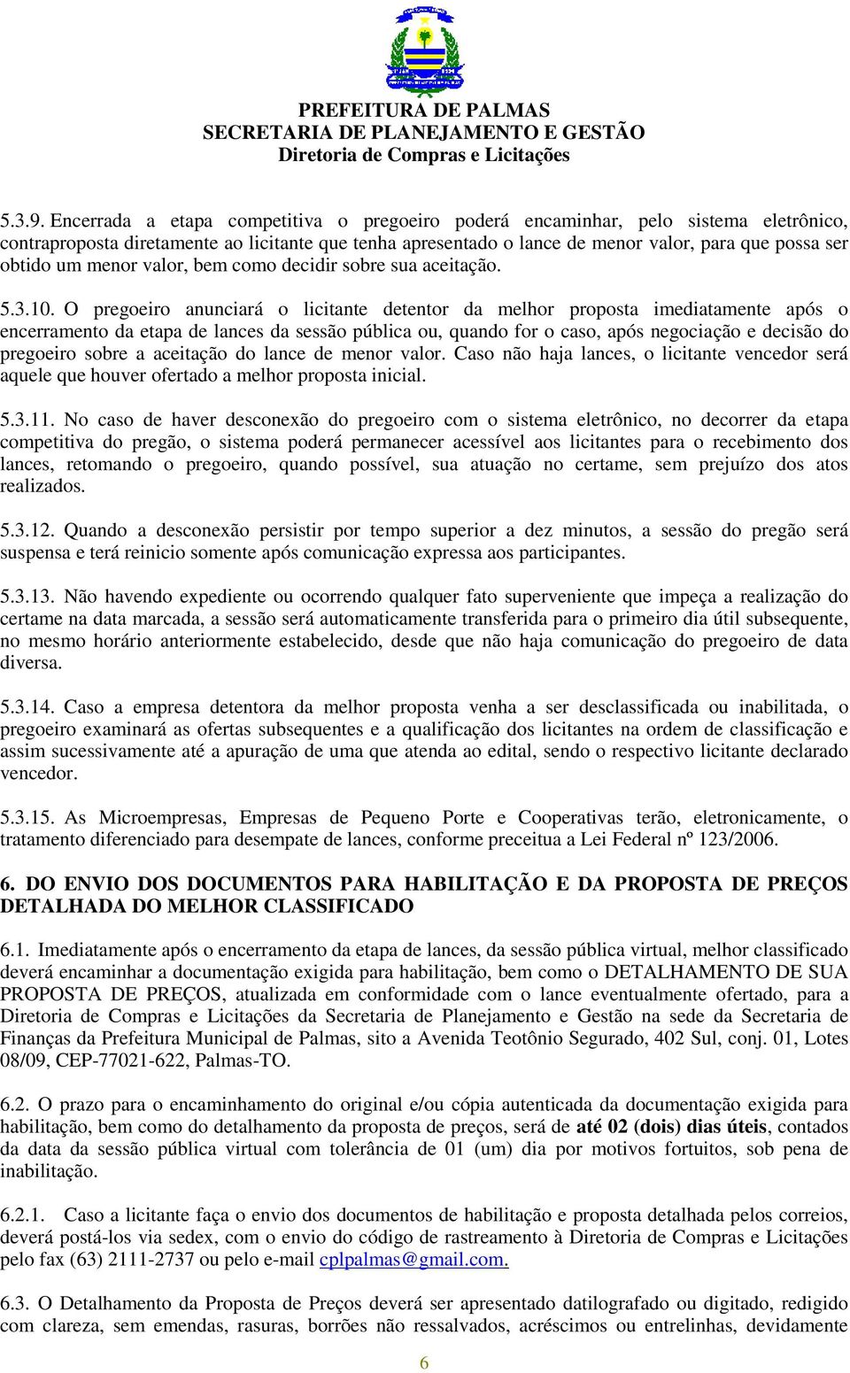 um menor valor, bem como decidir sobre sua aceitação. 5.3.10.