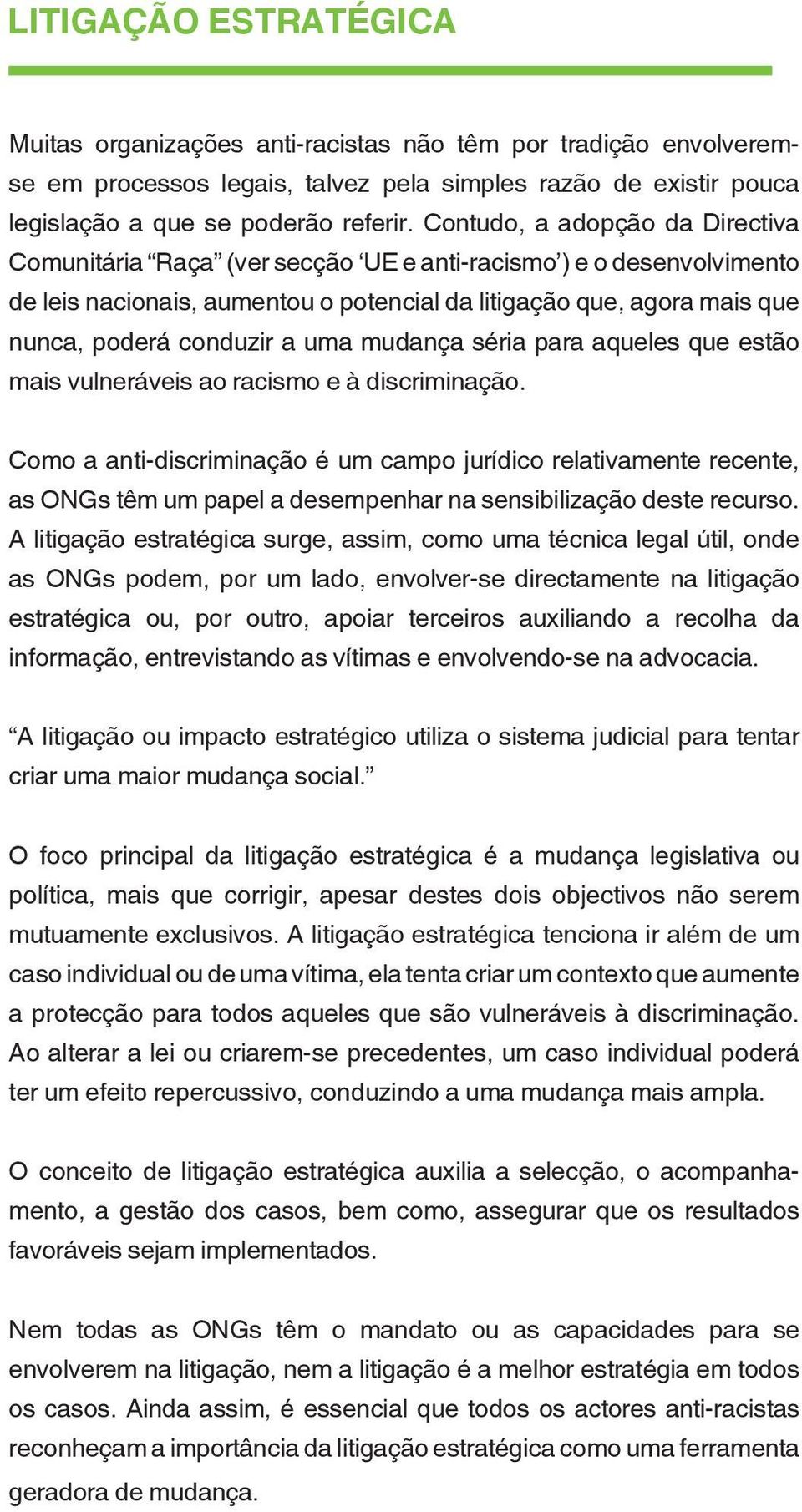 uma mudança séria para aqueles que estão mais vulneráveis ao racismo e à discriminação.