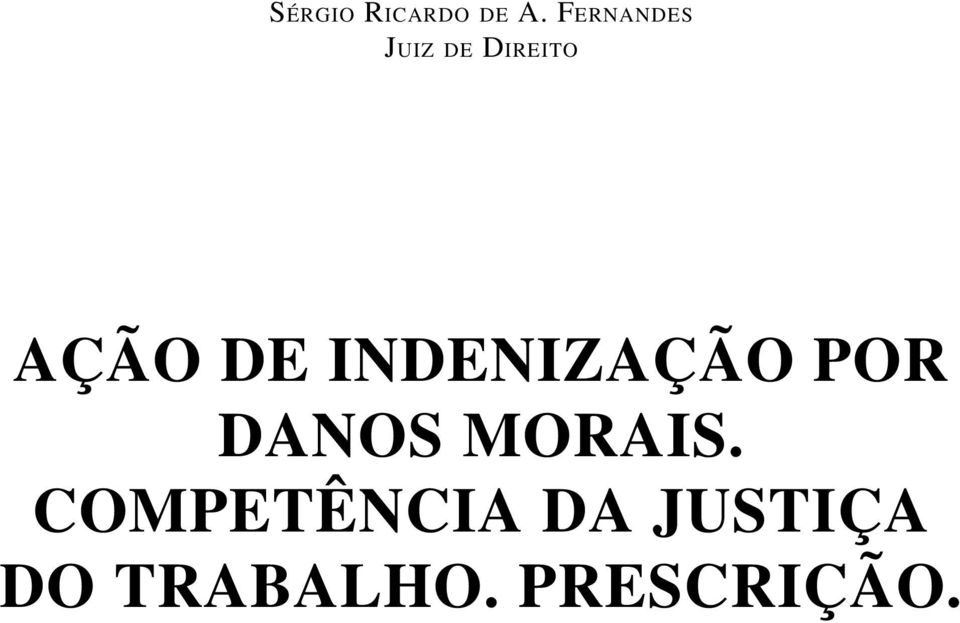 MORAIS. COMPETÊNCIA DA JUSTIÇA DO TRABALHO. PRESCRIÇÃO.