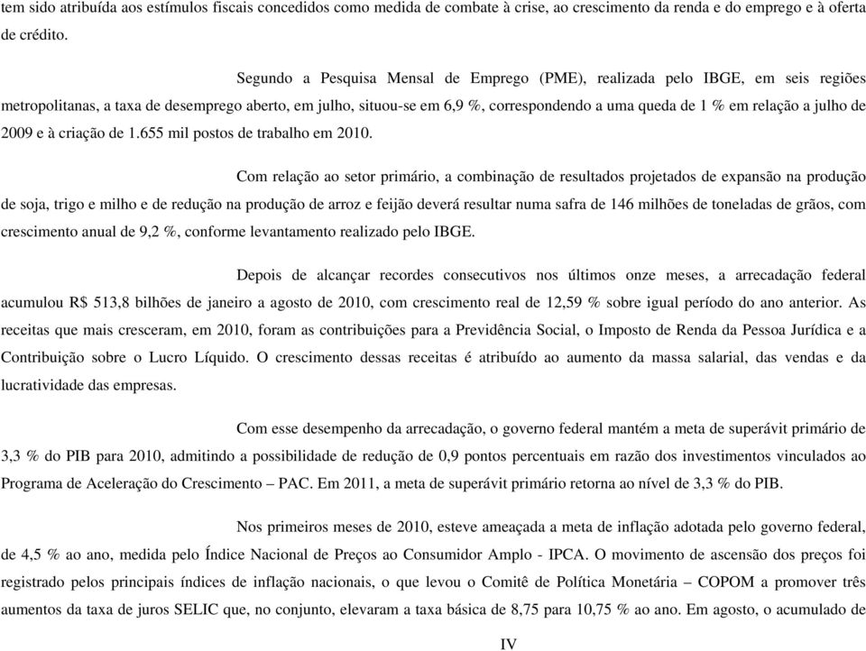 relação a julho de 2009 e à criação de 1.655 mil postos de trabalho em 2010.