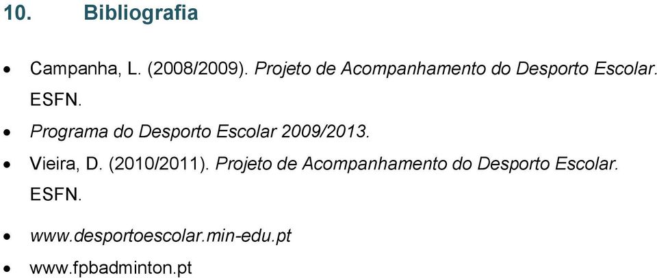 Programa do Desporto Escolar 2009/2013. Vieira, D. (2010/2011).