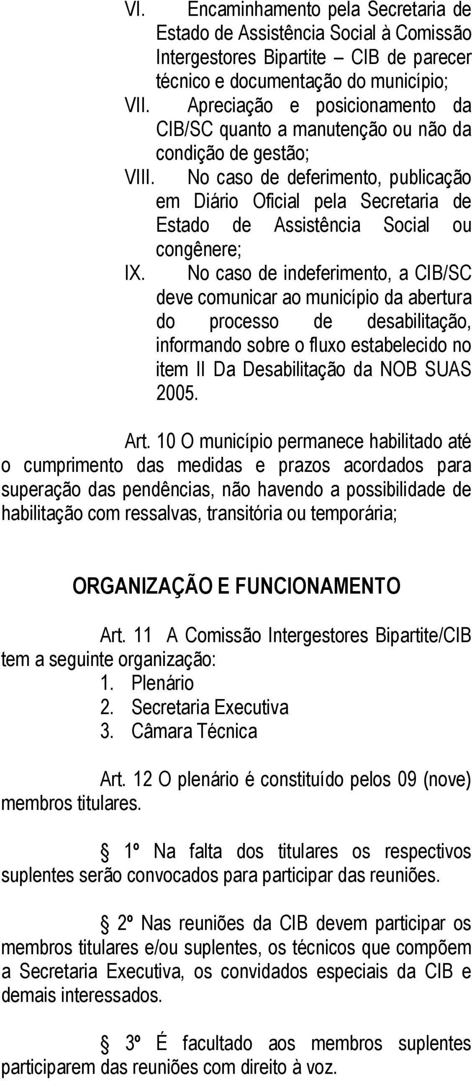 No caso de deferimento, publicação em Diário Oficial pela Secretaria de Estado de Assistência Social ou congênere; IX.