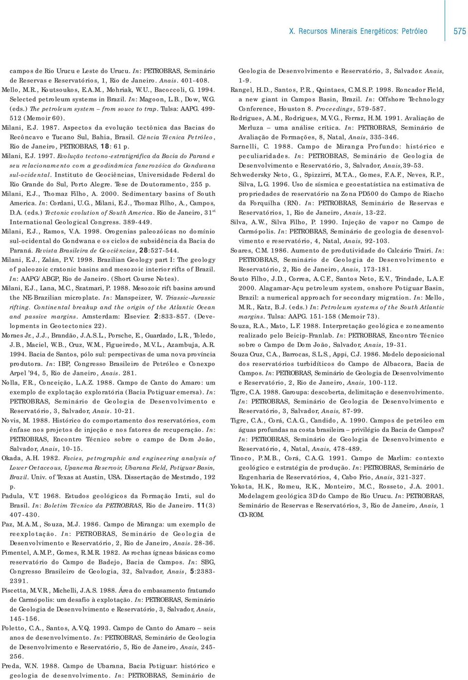 J. 1987. Aspectos da evolução tectônica das Bacias do Recôncavo e Tucano Sul, Bahia, Brasil. Ciência Técnica Petróleo, Rio de Janeiro, PETROBRAS, 18: 61 p. Milani, E.J. 1997.