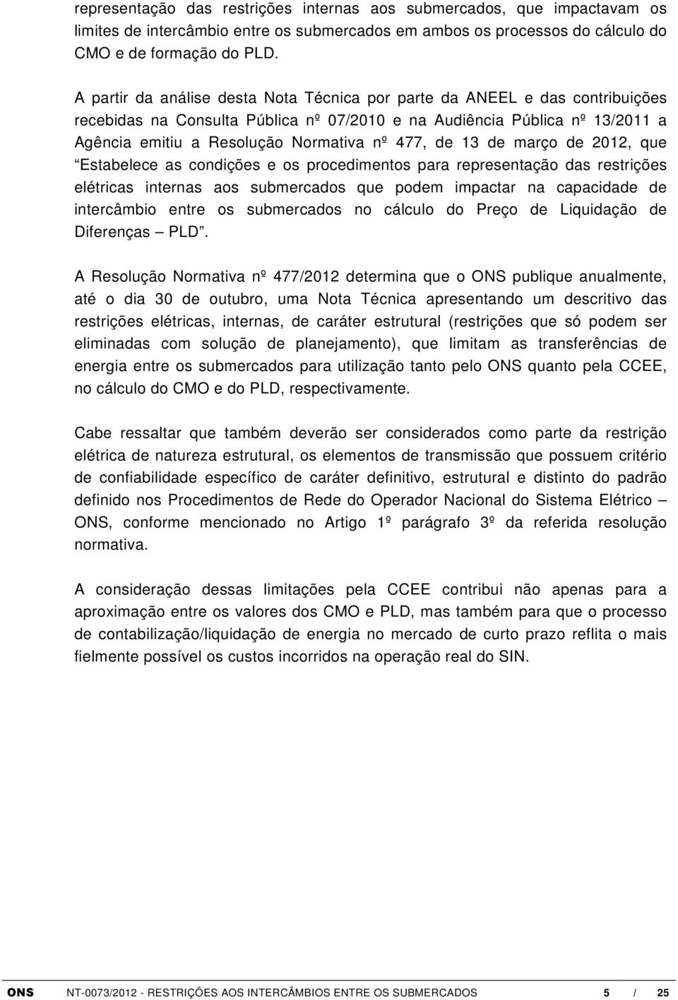 de 13 de março de 2012, que Estabelece as condições e os procedimentos para representação das restrições elétricas internas aos submercados que podem impactar na capacidade de intercâmbio entre os