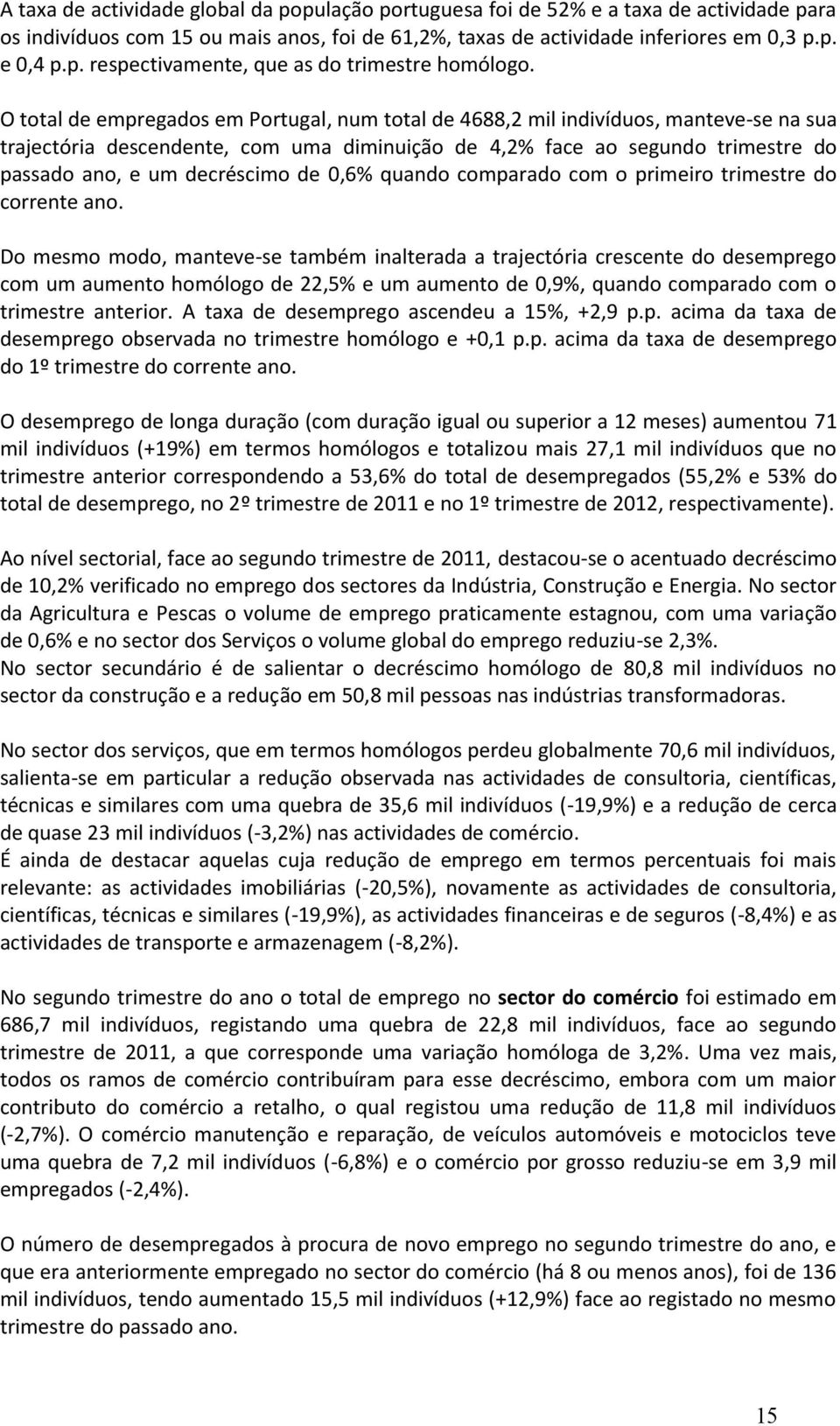 de 0,6% quando comparado com o primeiro trimestre do corrente ano.