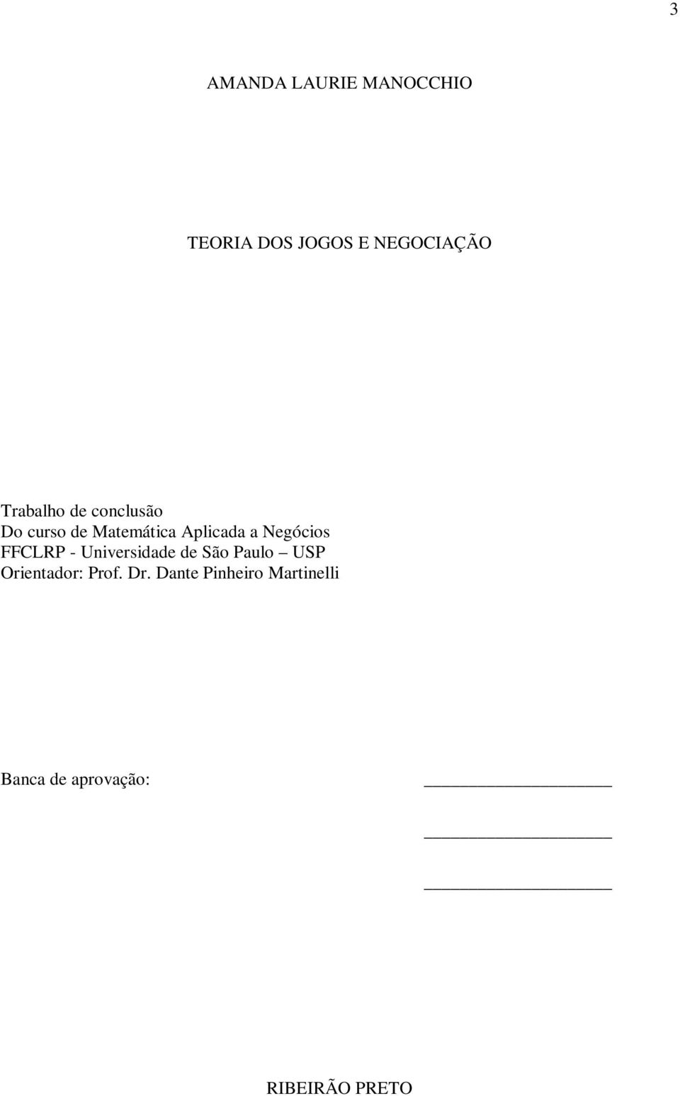 Negócios FFCLRP - Universidade de São Paulo USP Orientador: