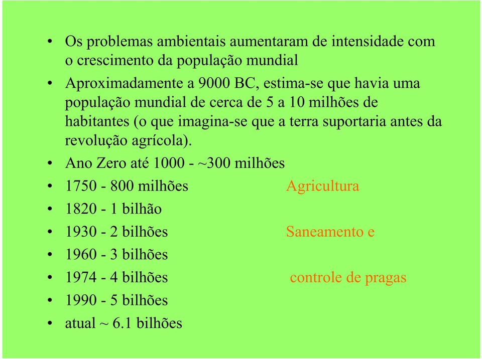 terra suportaria antes da revolução agrícola).