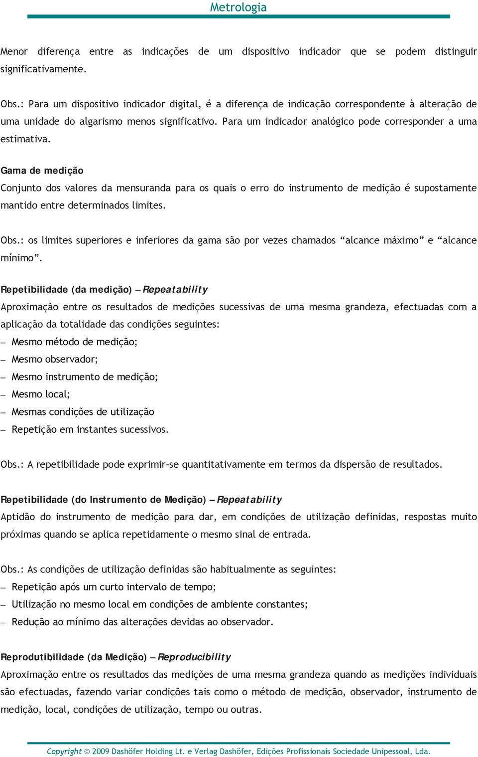 Para um indicador analógico pode corresponder a uma estimativa.