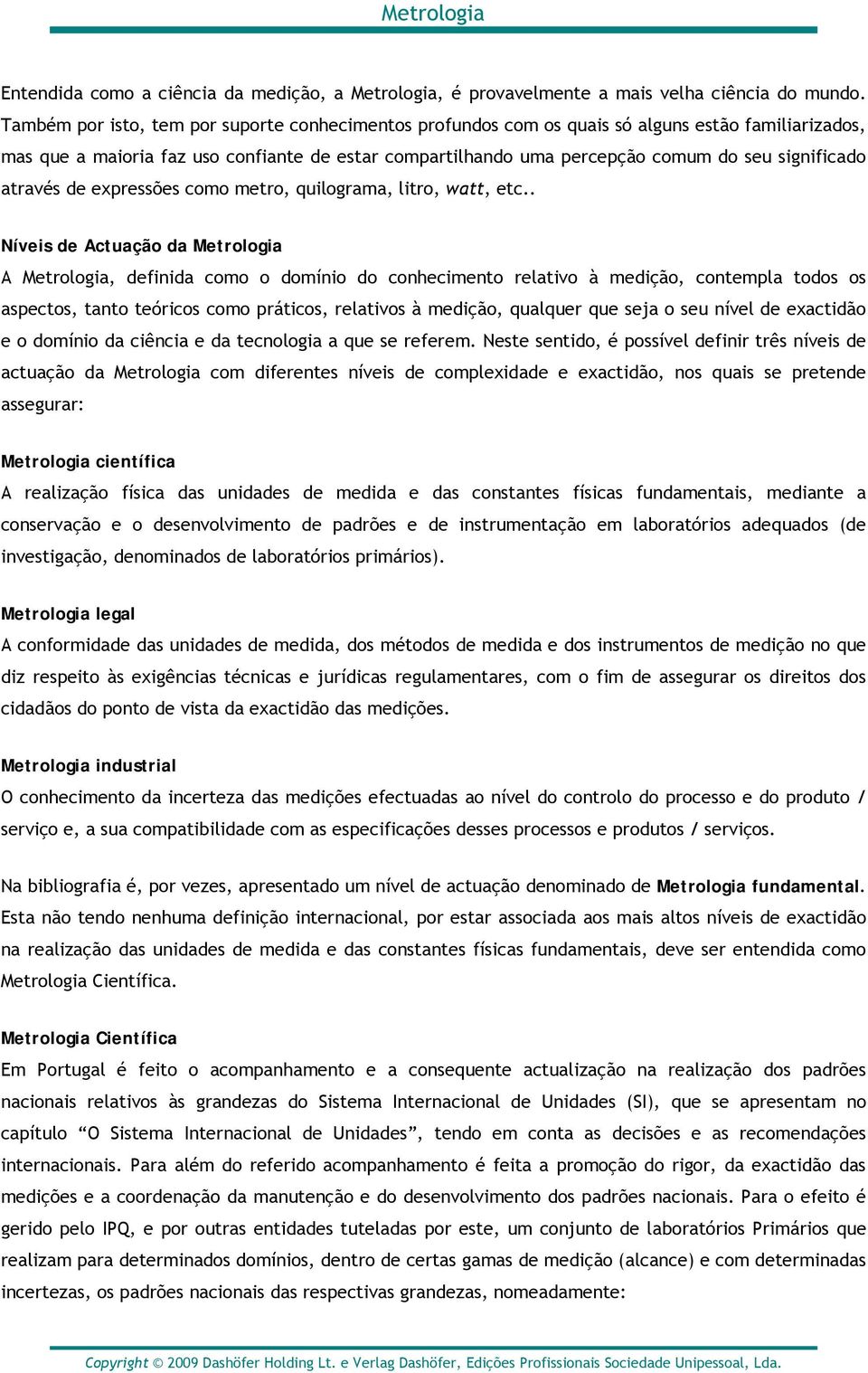 significado através de expressões como metro, quilograma, litro, watt, etc.