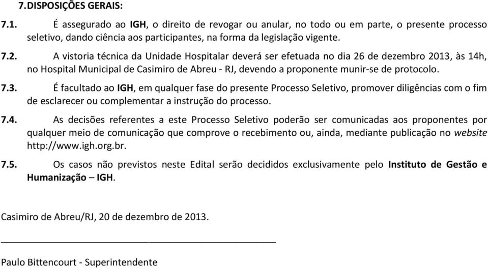 às 14h, no Hospital Municipal de Casimiro de Abreu - RJ, devendo a proponente munir-se de protocolo. 7.3.