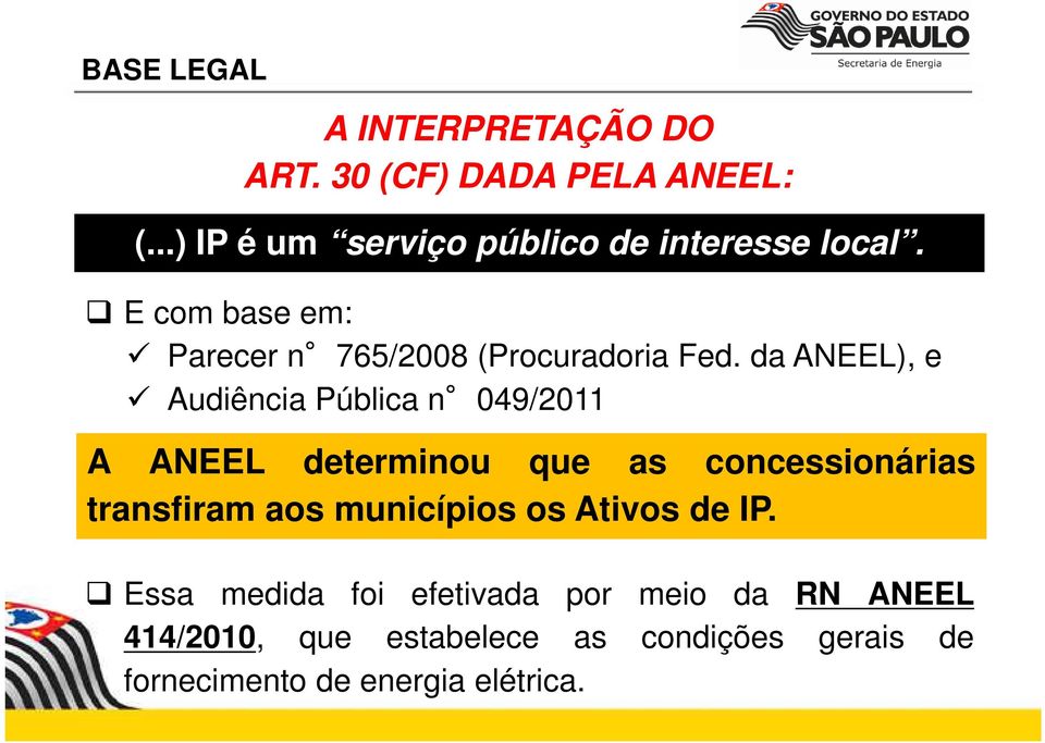 da ANEEL), e Audiência Pública n 049/2011 A ANEEL determinou que as concessionárias transfiram aos