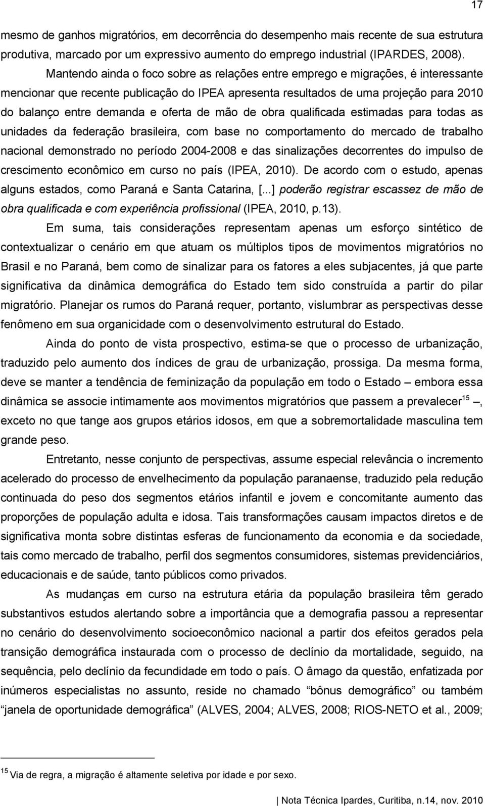 oferta de mão de obra qualificada estimadas para todas as unidades da federação brasileira, com base no comportamento do mercado de trabalho nacional demonstrado no período 2004-2008 e das