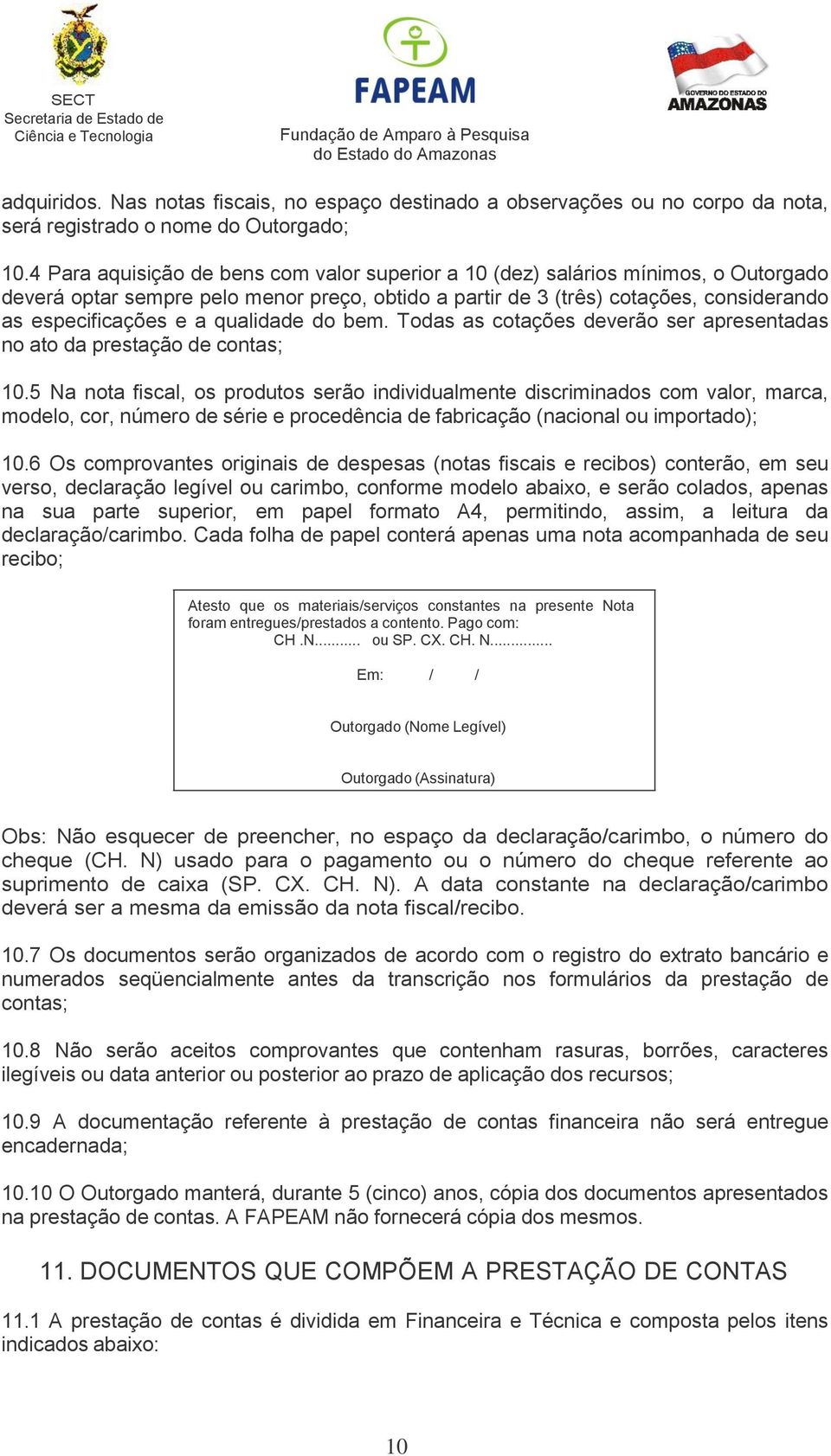 qualidade do bem. Todas as cotações deverão ser apresentadas no ato da prestação de contas; 10.