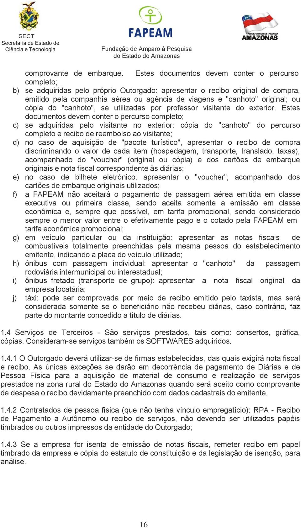 original; ou cópia do "canhoto", se utilizadas por professor visitante do exterior.