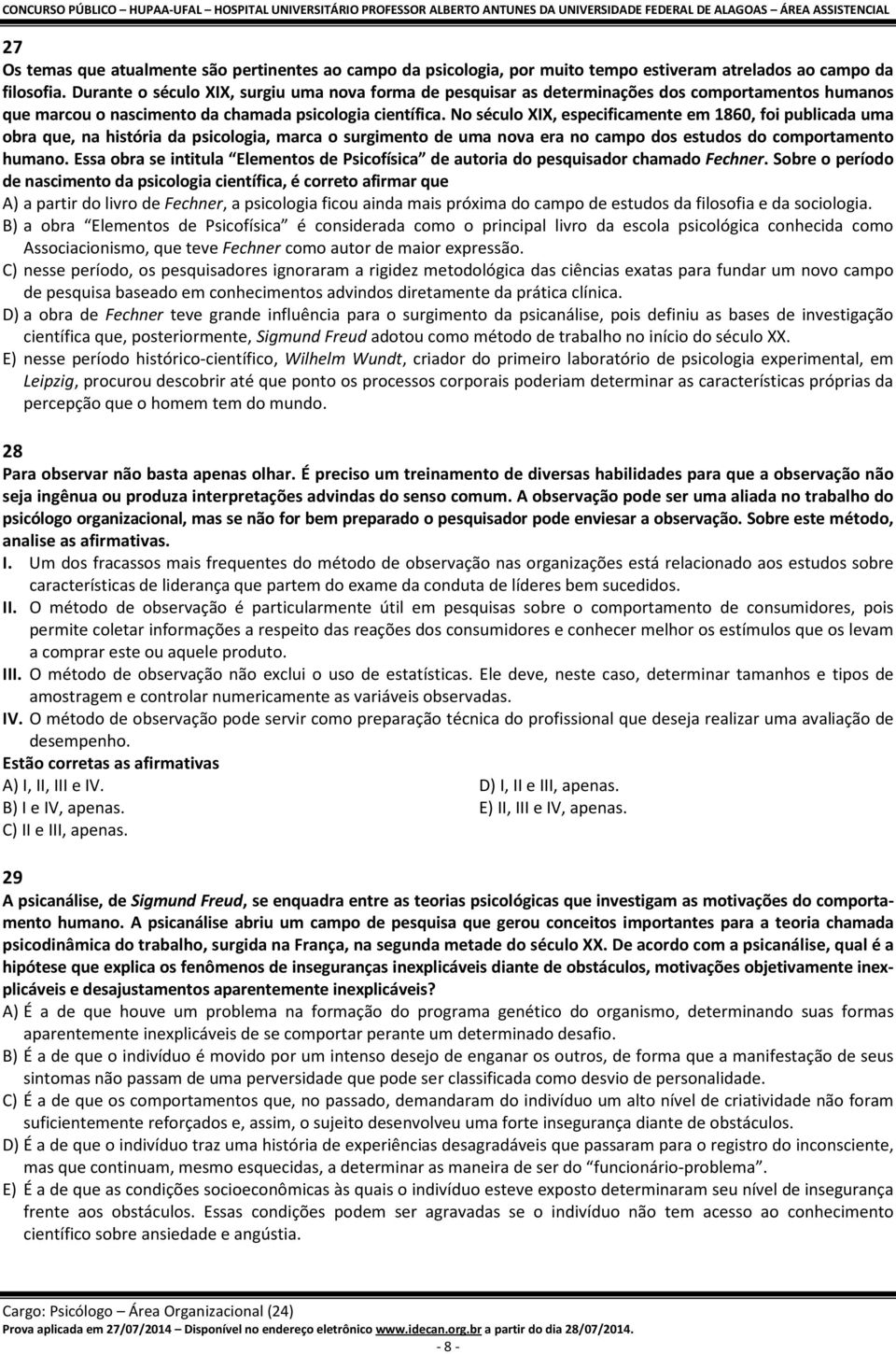 No século XIX, especificamente em 1860, foi publicada uma obra que, na história da psicologia, marca o surgimento de uma nova era no campo dos estudos do comportamento humano.