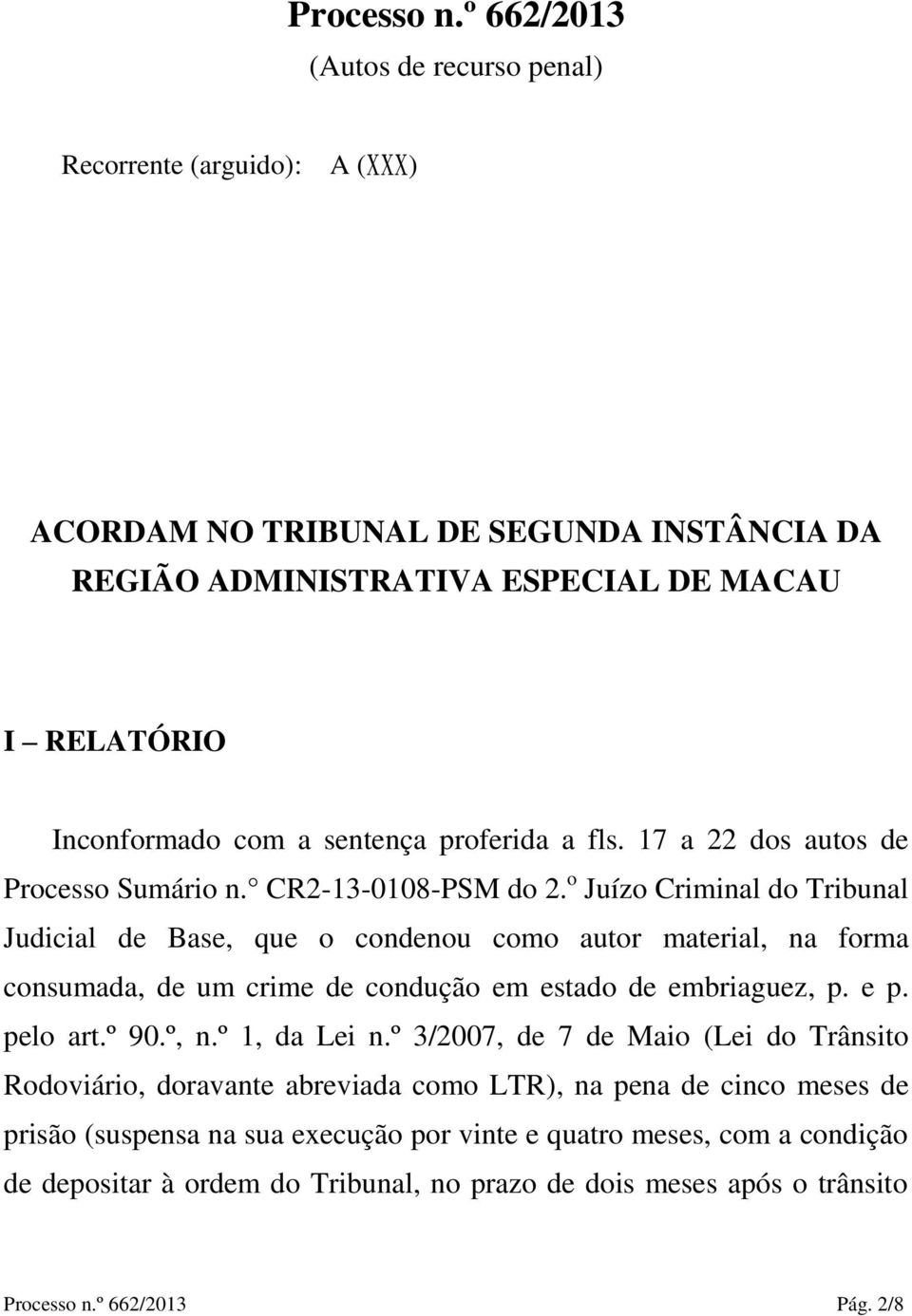 sentença proferida a fls. 17 a 22 dos autos de Processo Sumário n. CR2-13-0108-PSM do 2.