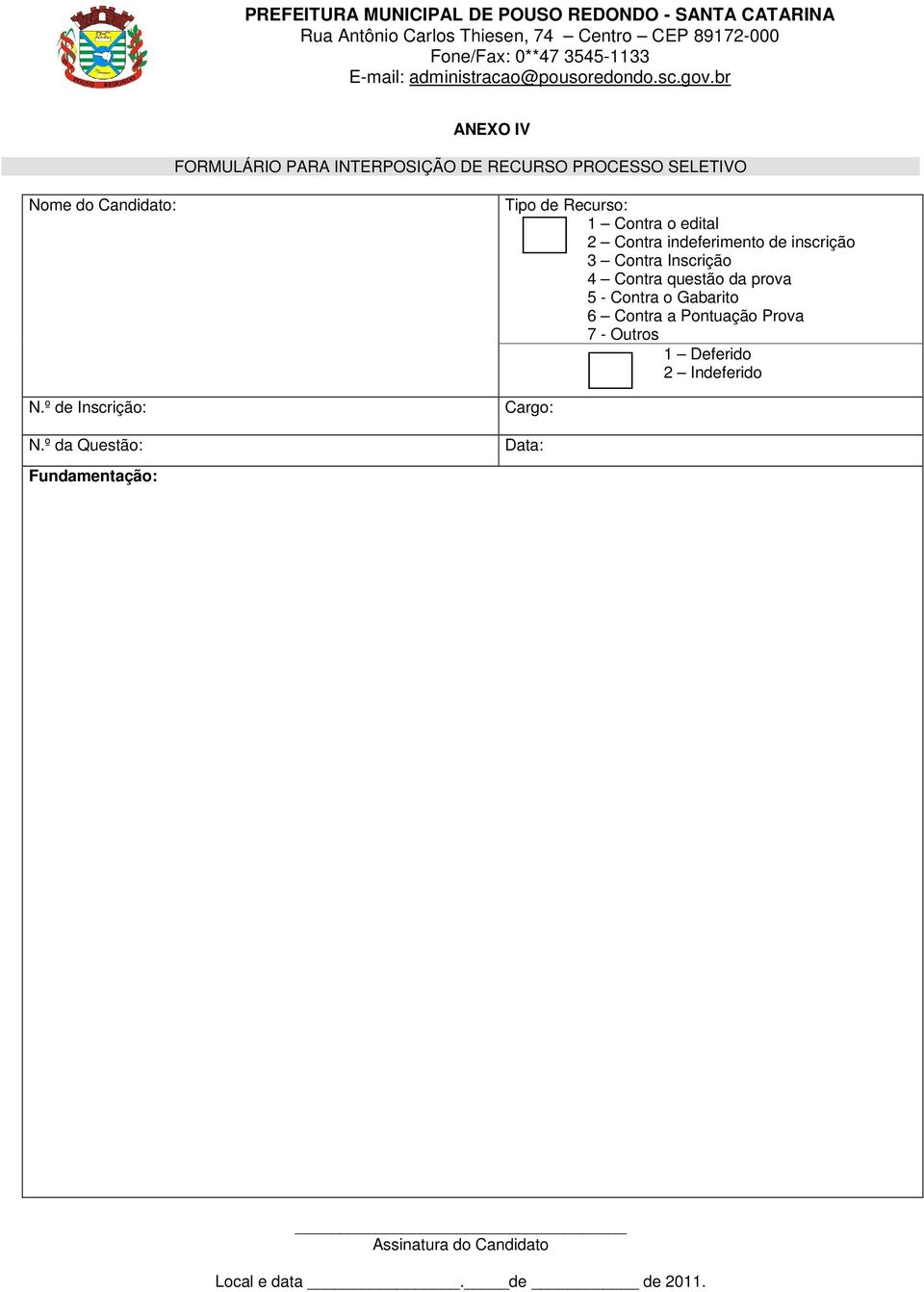 º da Questão: Fundamentação: Tipo de Recurso: 1 Contra o edital 2 Contra indeferimento de inscrição