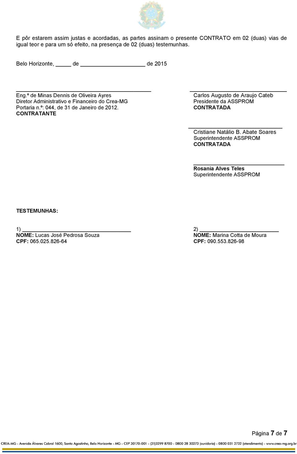 º de Minas Dennis de Oliveira Ayres Carlos Augusto de Araujo Cateb Diretor Administrativo e Financeiro do Crea-MG Presidente da ASSPROM Portaria n.