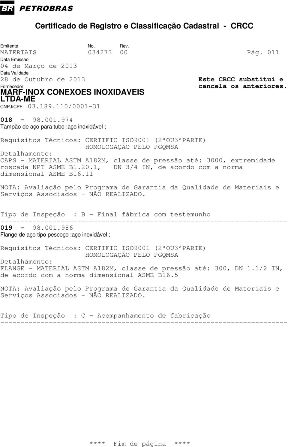 extremidade roscada NPT ASME B1.20.1, DN 3/4 IN, de acordo com a norma dimensional ASME B16.