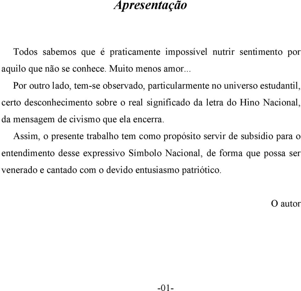 letra do Hino Nacional, da mensagem de civismo que ela encerra.