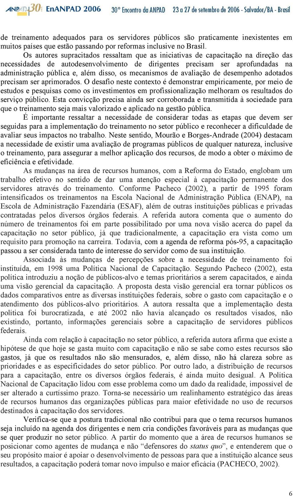 os mecanismos de avaliação de desempenho adotados precisam ser aprimorados.