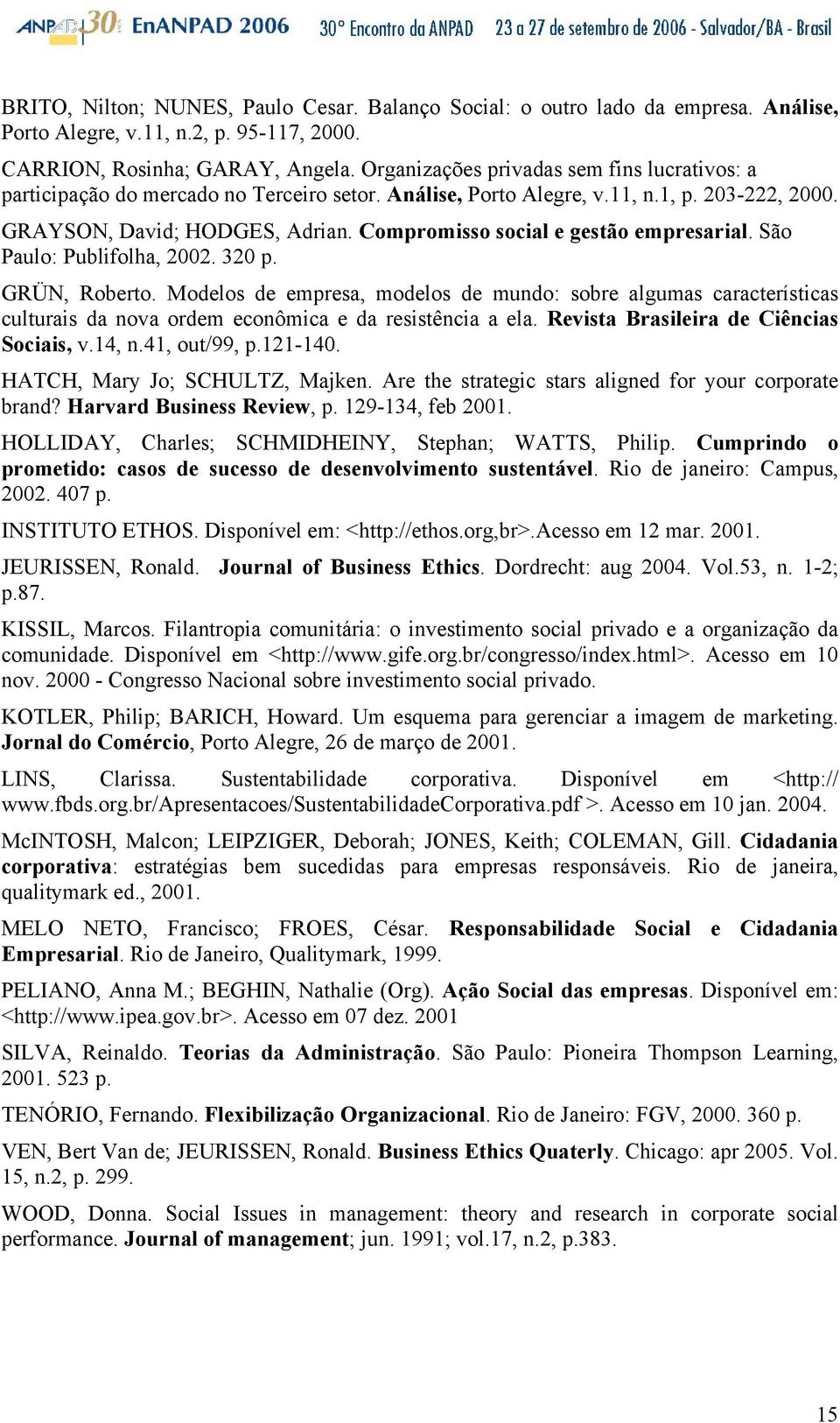 Compromisso social e gestão empresarial. São Paulo: Publifolha, 2002. 320 p. GRÜN, Roberto.