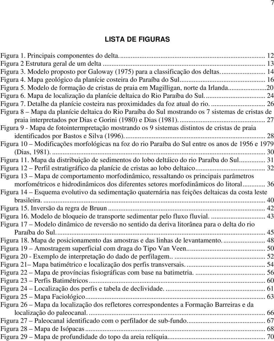 Mapa de localização da planície deltaica do Rio Paraíba do Sul... 24 Figura 7. Detalhe da planície costeira nas proximidades da foz atual do rio.