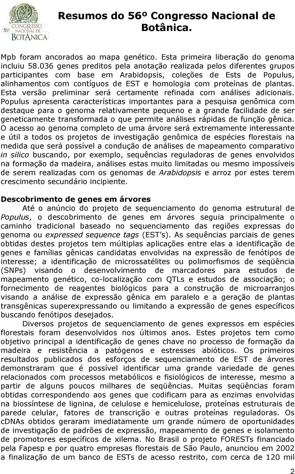 plantas. Esta versão preliminar será certamente refinada com análises adicionais.