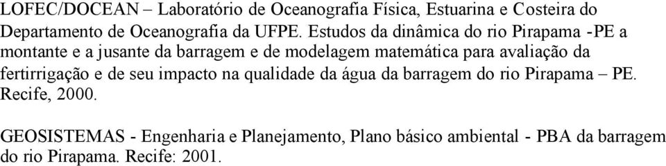 avaliação da fertirrigação e de seu impacto na qualidade da água da barragem do rio Pirapama PE. Recife, 2000.