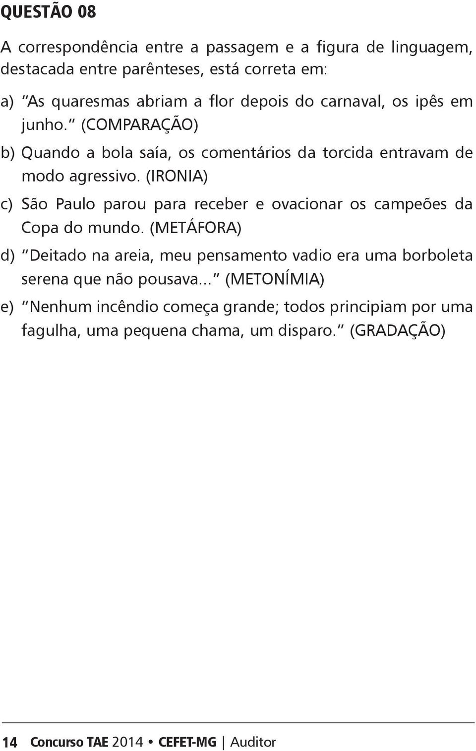 (IRONI) c) São Paulo parou para receber e ovacionar os campeões da opa do mundo.