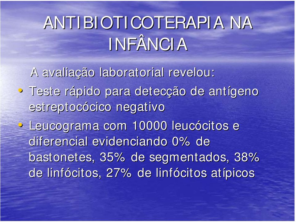 com 10000 leucócitos citos e diferencial evidenciando 0% de