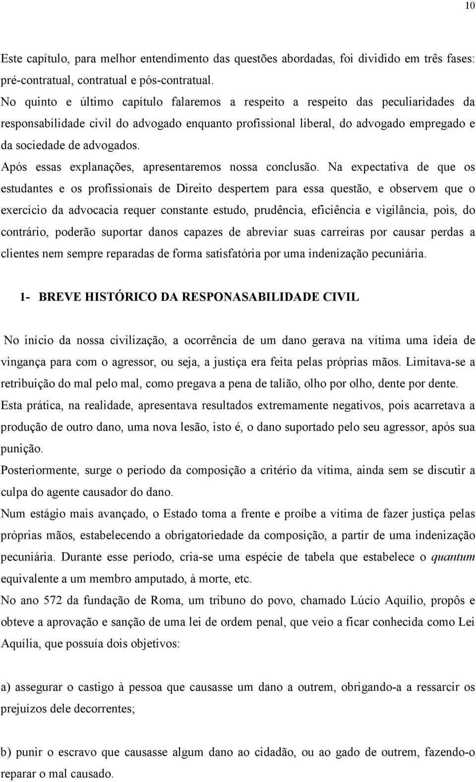 Após essas explanações, apresentaremos nossa conclusão.