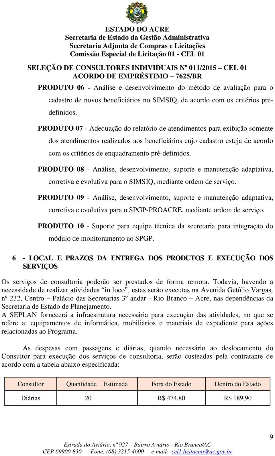 PRODUTO 08 - Análise, desenvolvimento, suporte e manutenção adaptativa, corretiva e evolutiva para o SIMSIQ, mediante ordem de serviço.