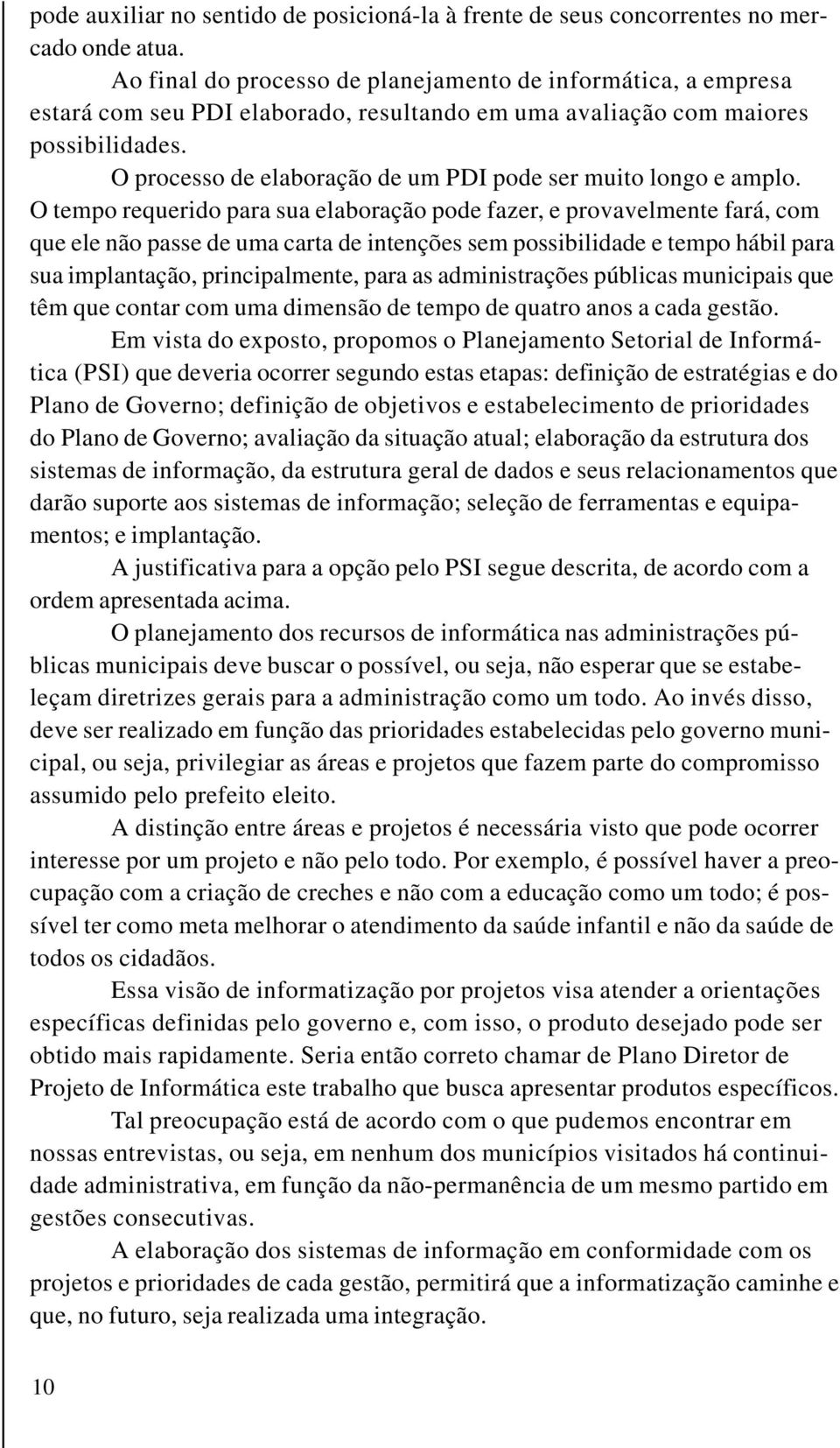 O processo de elaboração de um PDI pode ser muito longo e amplo.