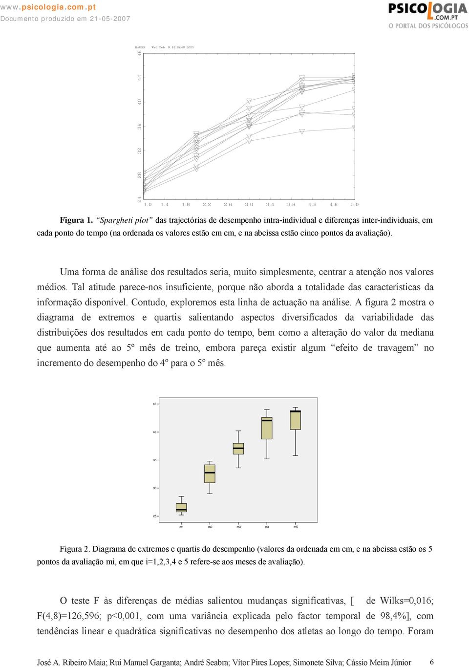 avaliação). Uma forma de análise dos resultados seria, muito simplesmente, centrar a atenção nos valores médios.