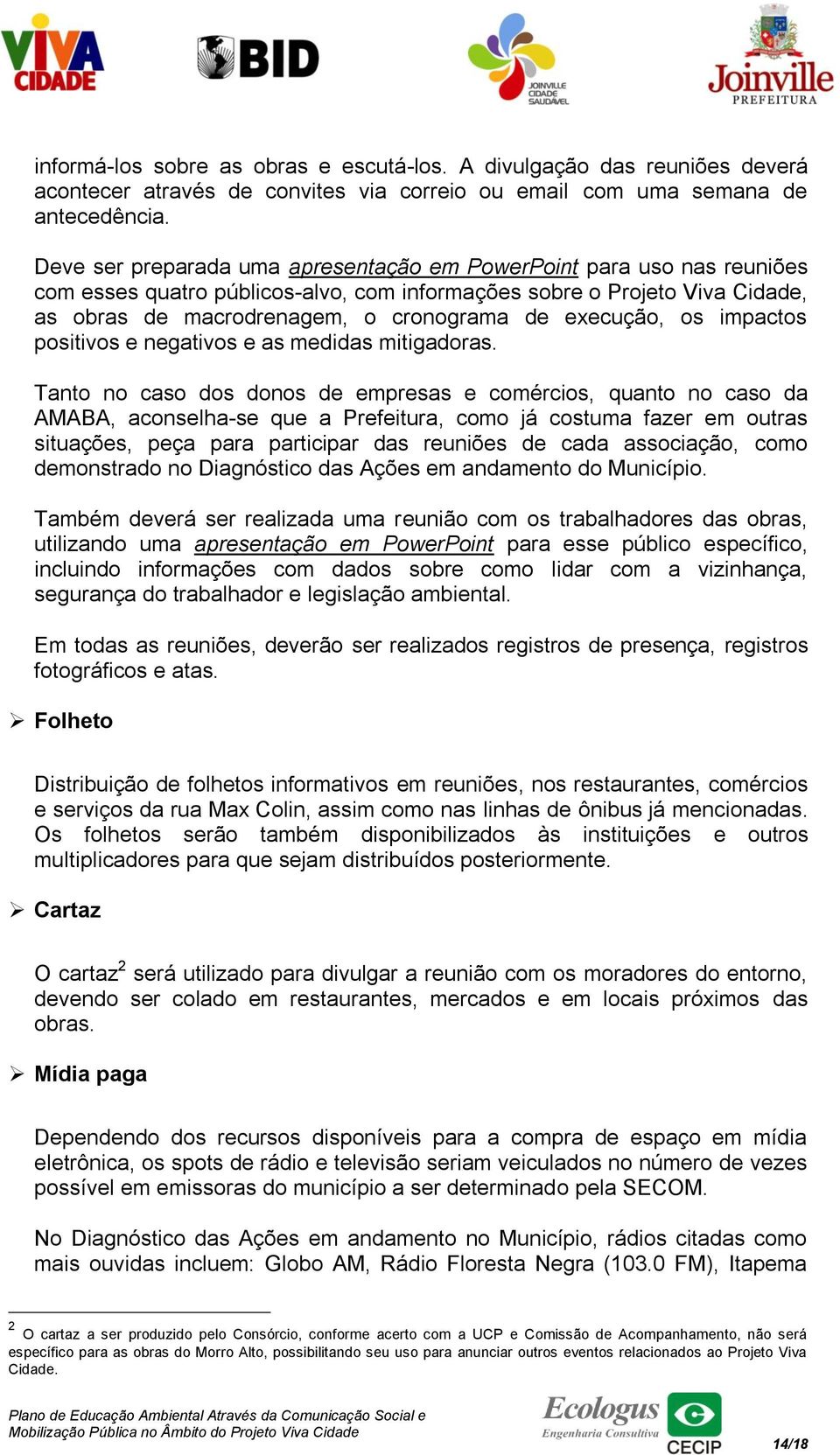 execução, os impactos positivos e negativos e as medidas mitigadoras.