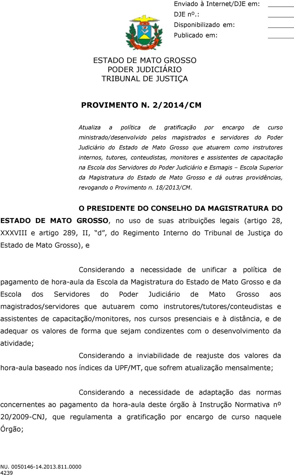 internos, tutores, conteudistas, monitores e assistentes de capacitação na Escola dos Servidores do Poder Judiciário e Esmagis Escola Superior da Magistratura do Estado de Mato Grosso e dá outras