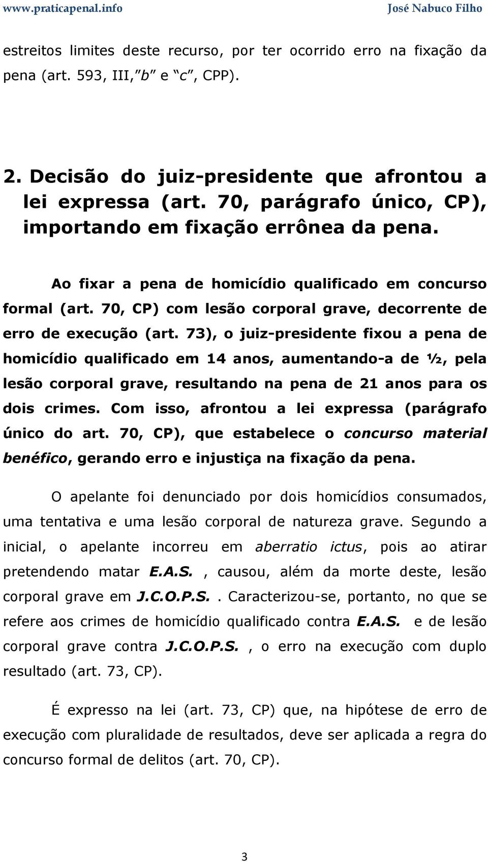 70, CP) com lesão corporal grave, decorrente de erro de execução (art.