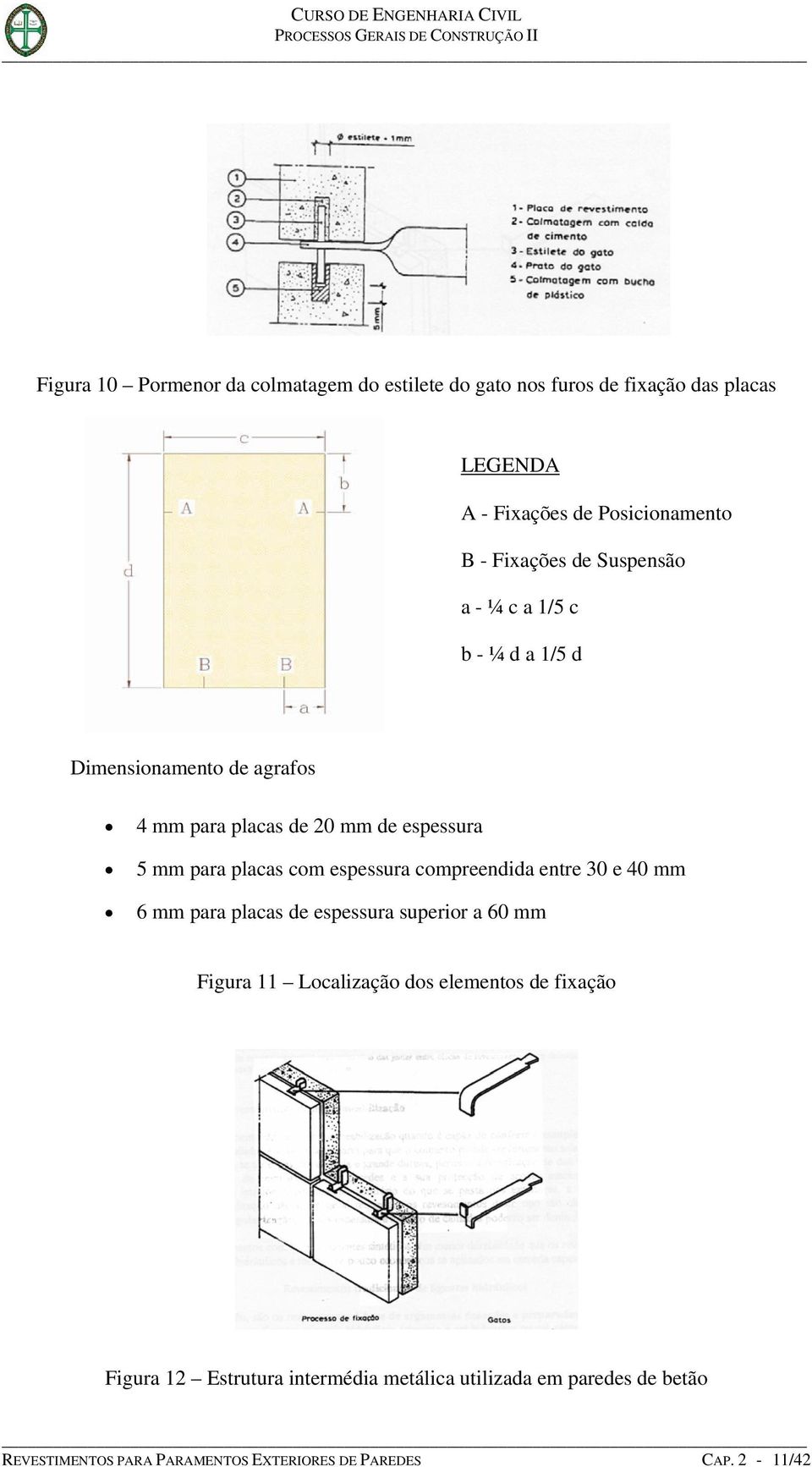 placas com espessura compreendida entre 30 e 40 mm 6 mm para placas de espessura superior a 60 mm Figura 11 Localização dos elementos