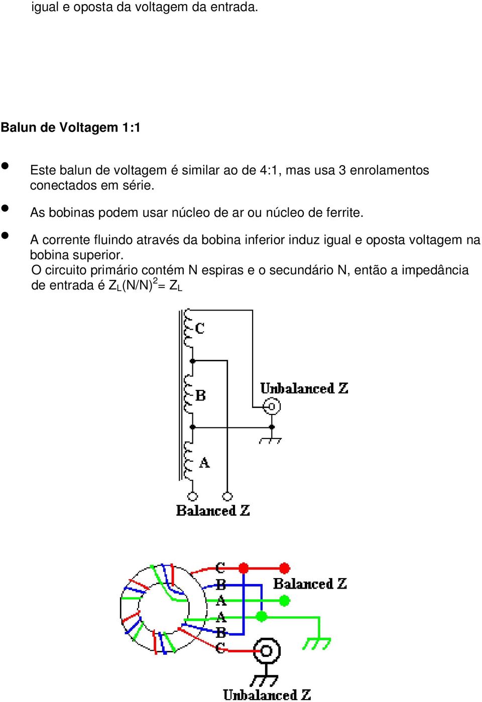 em série. As bobinas podem usar núcleo de ar ou núcleo de ferrite.