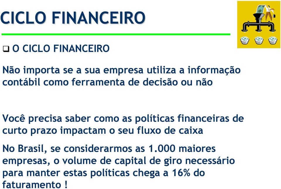 de curto prazo impactam o seu fluxo de caixa No Brasil, se considerarmos as 1.