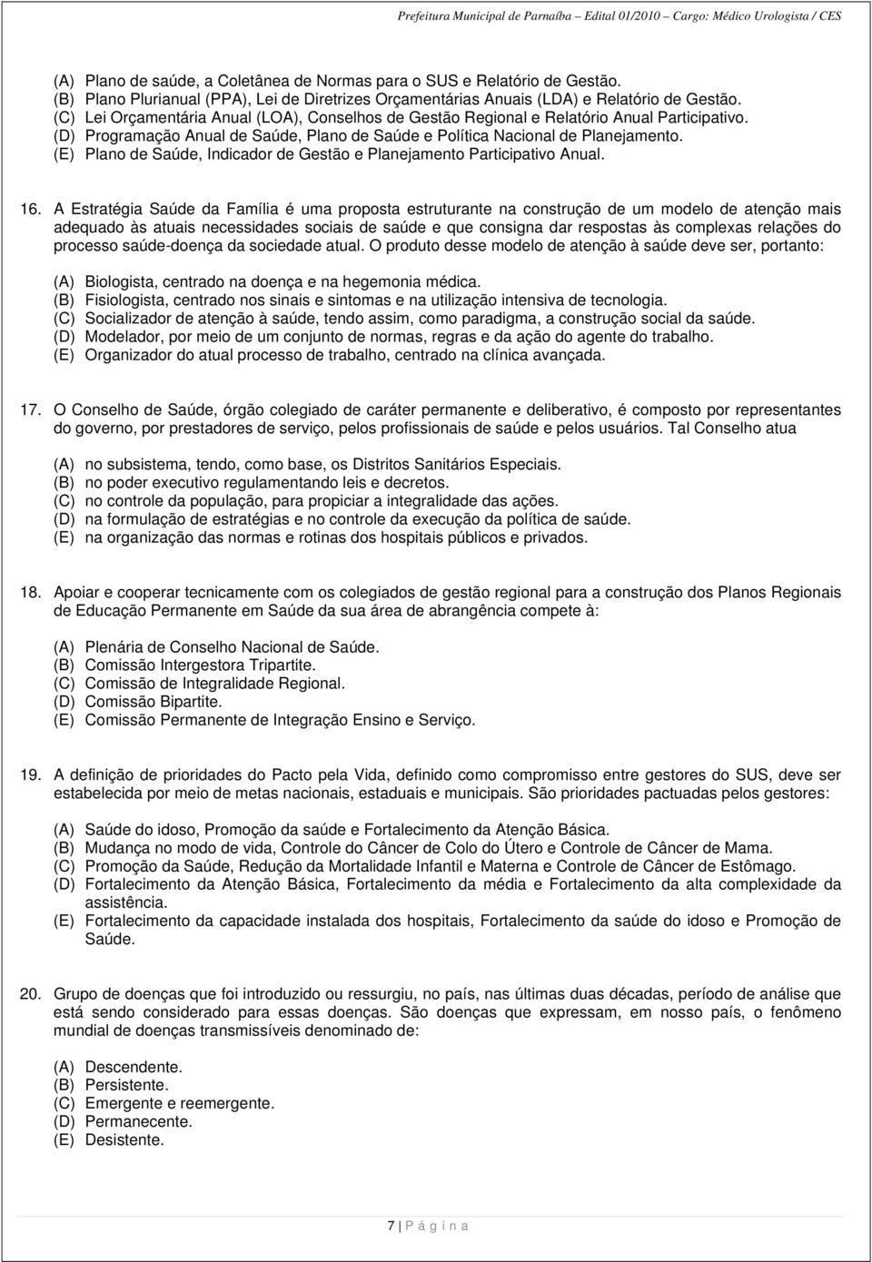 (E) Plano de Saúde, Indicador de Gestão e Planejamento Participativo Anual. 16.