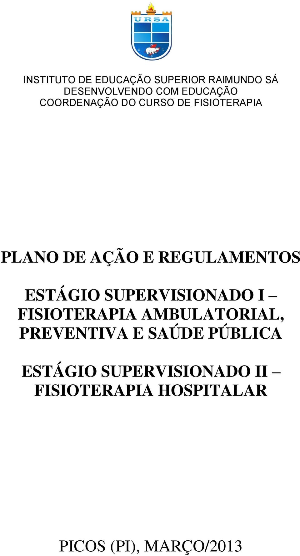 ESTÁGIO SUPERVISIONADO I FISIOTERAPIA AMBULATORIAL, PREVENTIVA E SAÚDE