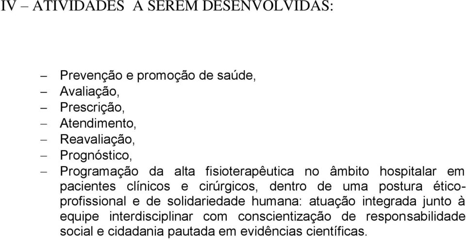 cirúrgicos, dentro de uma postura éticoprofissional e de solidariedade humana: atuação integrada junto à