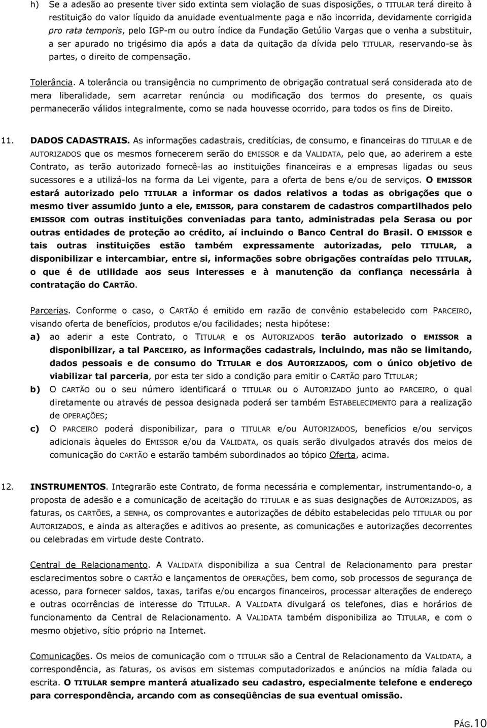 reservando-se às partes, o direito de compensação. Tolerância.